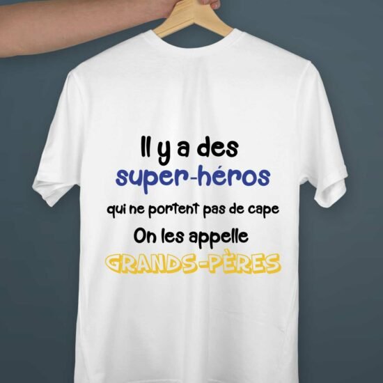 T-shirt Il y a des super héros qui ne portent pas de cape on les appelle grands pères